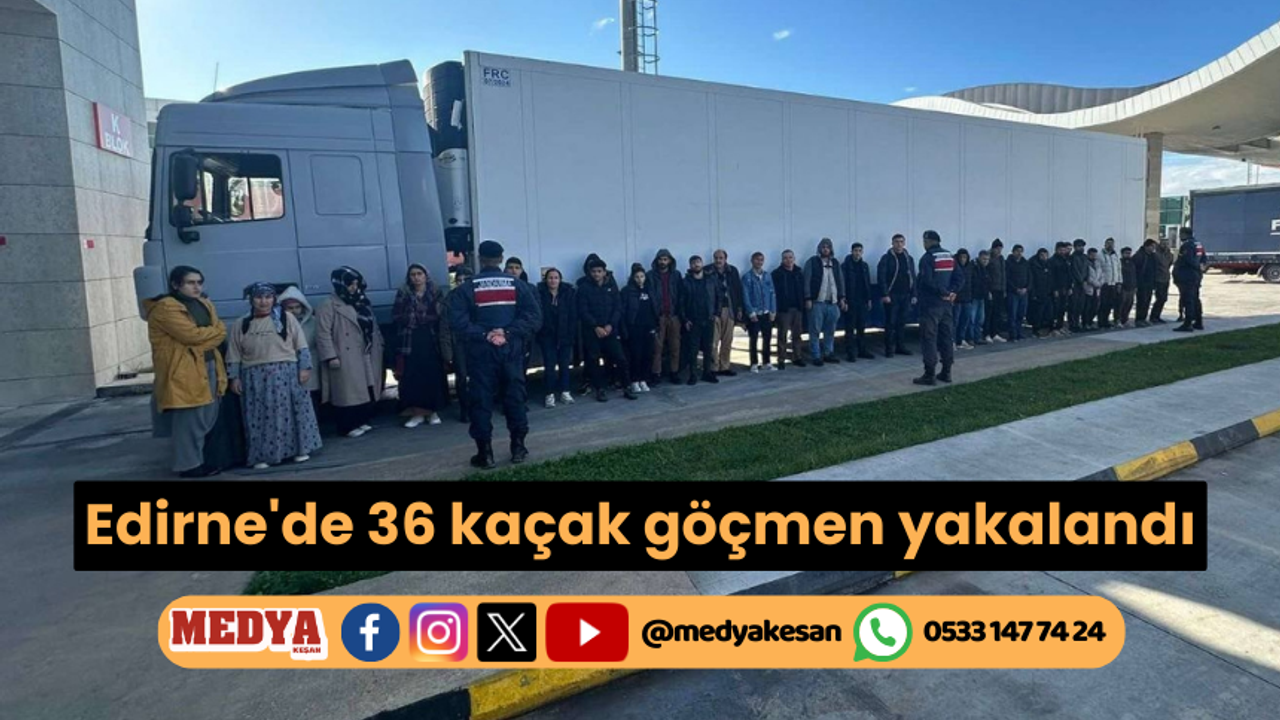 Edirne'de 36 kaçak göçmen yakalandı