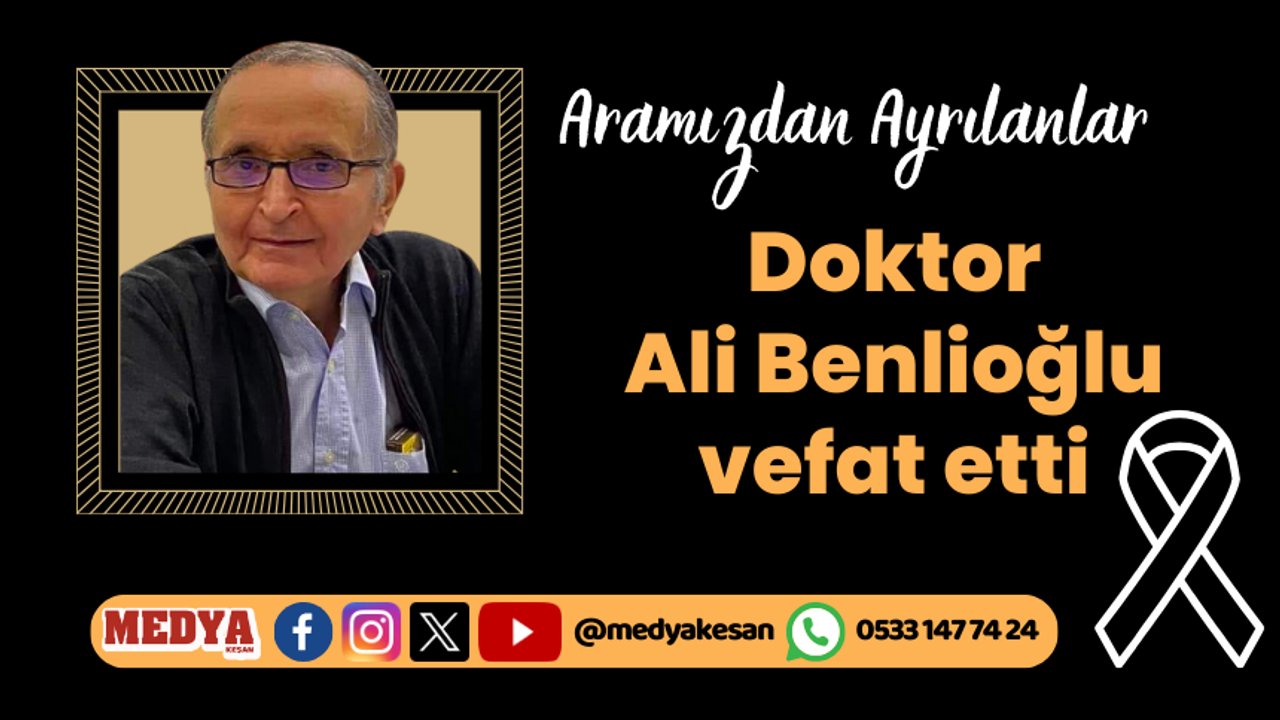 Doktor Ali Benlioğlu vefat etti (19 Aralık 2023)