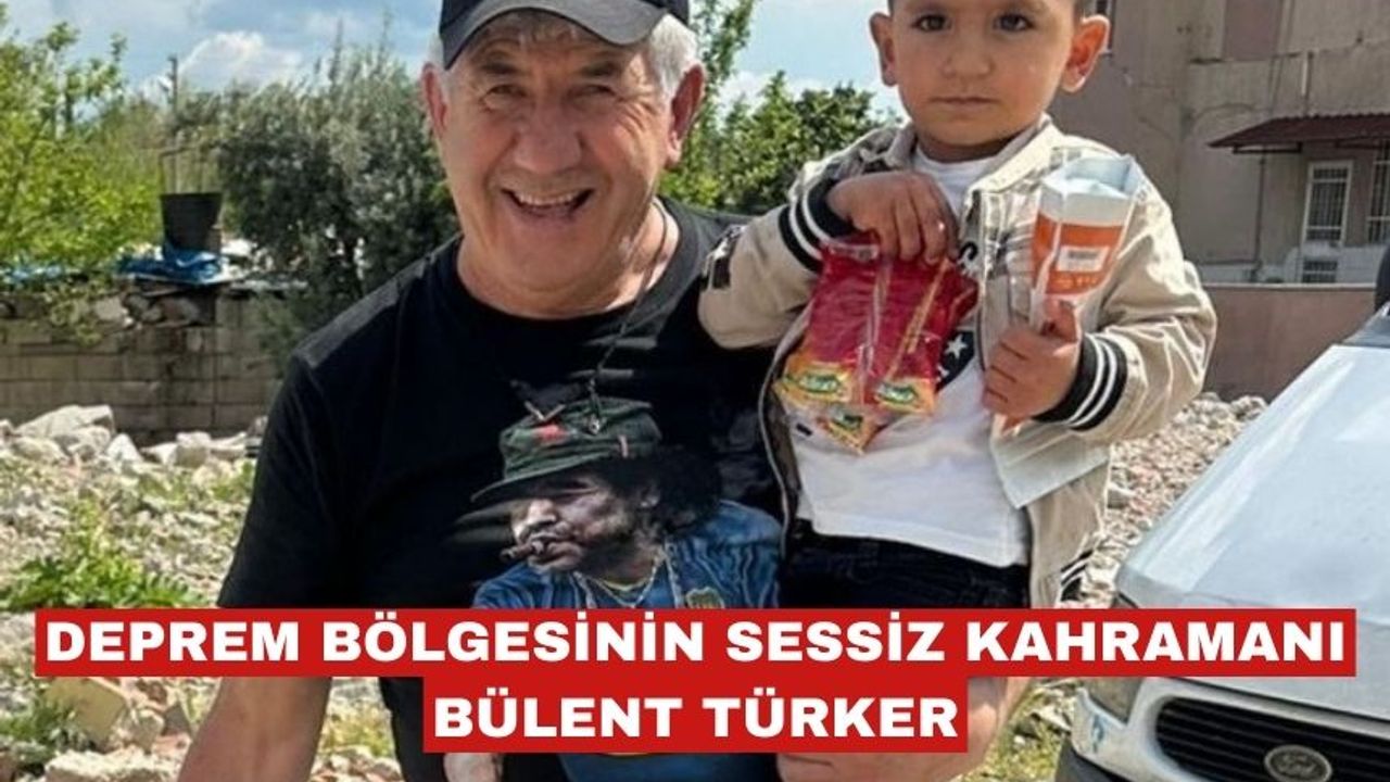 Deprem bölgesinin sessiz kahramanı: Bülent Türker