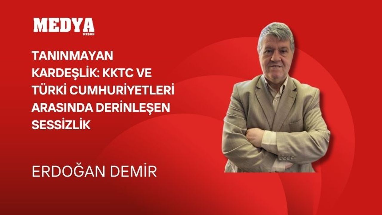 KKTC ve Türki Cumhuriyetleri Arasında Derinleşen Sessizlik