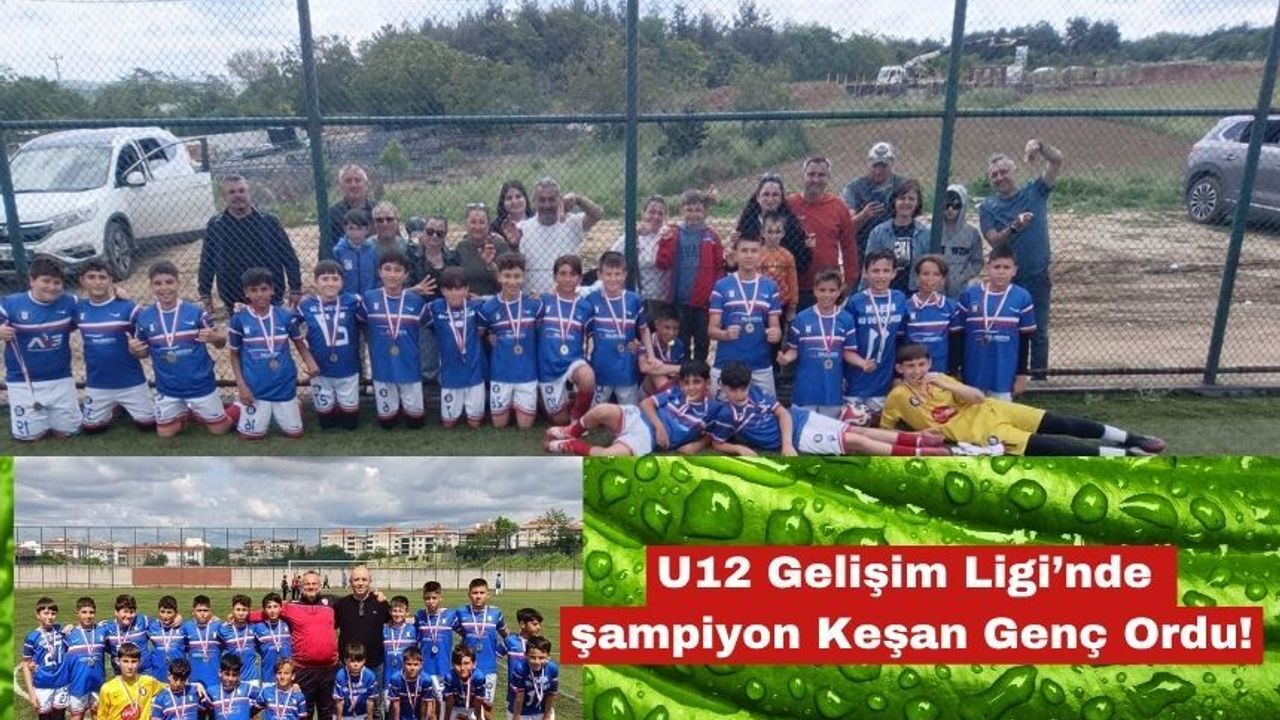 U12 Gelişim Ligi’nde şampiyon Keşan Genç Ordu!