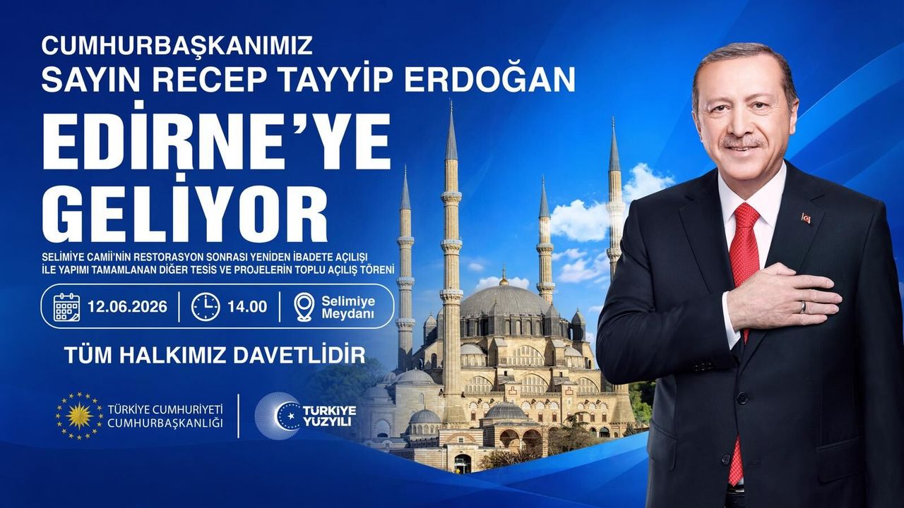 Cumhurbaşkanı Erdoğan 12 Haziran’da Edirne'ye geli
