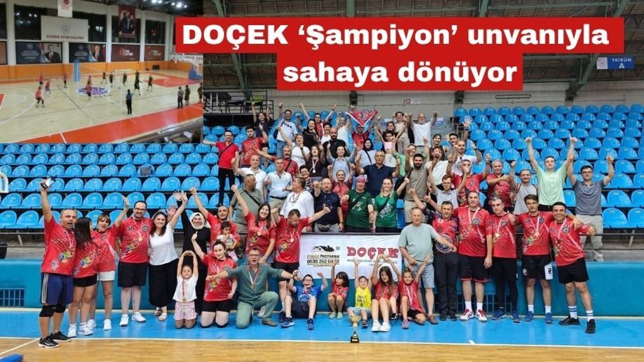 DOÇEK ‘Şampiyon’ unvanıyla sahaya dönüyor