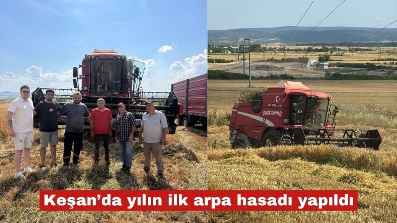 Keşan’da yılın ilk arpa hasadı yapıldı