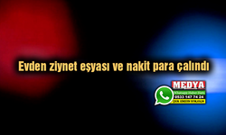 Evden ziynet eşyası ve nakit para çalındı