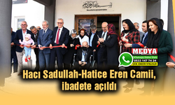 Hacı Sadullah-Hatice Eren Camii, ibadete açıldı