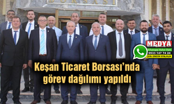 Keşan Ticaret Borsası’nda görev dağılımı yapıldı