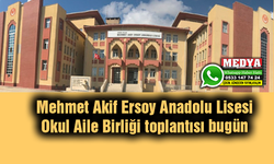 Mehmet Akif Ersoy Anadolu Lisesi Okul Aile Birliği toplantısı bugün