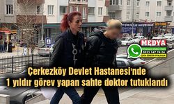 1 yıldır görev yapan sahte doktor tutuklandı