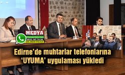 Edirne’de muhtarlar telefonlarına ‘UYUMA’ uygulaması yükledi