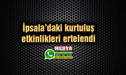 İpsala’daki kurtuluş etkinlikleri ertelendi