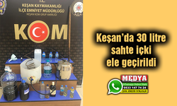 Keşan’da 30 litre sahte içki ele geçirildi