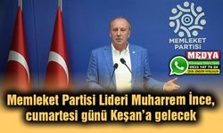 Muharrem İnce, cumartesi günü Keşan’a gelecek