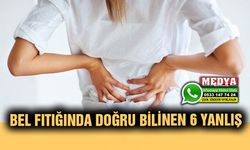 BEL FITIĞINDA DOĞRU BİLİNEN 6 YANLIŞ
