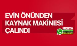 Evin önünden kaynak makinesi çalındı