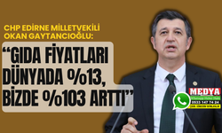 “Gıda fiyatları dünyada %13, bizde %103 arttı”