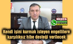 Kendi işini kurmak isteyen engellilere karşılıksız hibe desteği verilecek