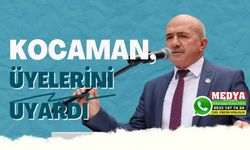 Kocaman, basit usul vergi mükellefi olan üyelerini uyardı