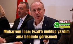 Muharrem İnce: Esad'a mektup yazdım ama benimle görüşmedi
