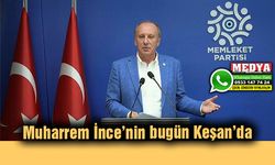 Muharrem İnce’nin bugün Keşan’da