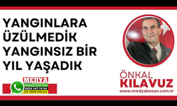 YANGINLARA ÜZÜLMEDİK YANGINSIZ BİR YIL YAŞADIK