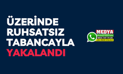 Üzerinde ruhsatsız tabancayla yakalandı