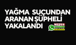 Yağma suçundan aranan şüpheli yakalandı