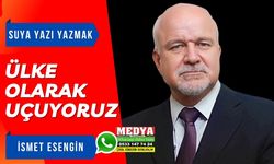 ÜLKE OLARAK UÇUYORUZ
