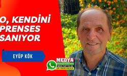 O, KENDİNİ PRENSES SANIYOR