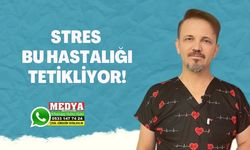 STRES BU HASTALIĞI TETİKLİYOR!