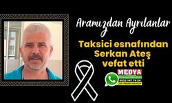 Taksici esnafından Serkan Ateş vefat etti (20 Ocak 2023)
