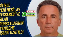 Yeni nesil av teskeresi ve silah ruhsatlarının yenileme işleri uzatıldı