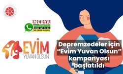 Depremzedeler için “Evim Yuvan Olsun” kampanyası başlatıldı