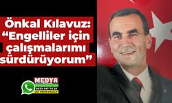 Önkal Kılavuz: “Engelliler için çalışmalarımı sürdürüyorum”