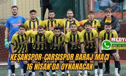 Keşanspor-Çarşıspor baraj maçı 16 Nisan’da oynanacak