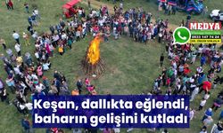 Keşan, dallıkta eğlendi, baharın gelişini kutladı