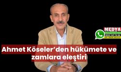 Ahmet Köseler’den hükümete ve zamlara eleştiri