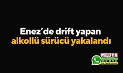 Enez’de drift yapan alkollü sürücü yakalandı