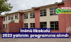 İnönü İlkokulu 2023 yatırım programına alındı