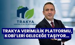 TRAKYA VERİMLİLİK PLATFORMU, KOBİ’LERİ GELECEĞE TAŞIYOR… 