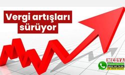 Vergi artışları sürüyor