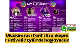 Uluslararası Tarihi Uzunköprü Festivali 7 Eylül’de başlayacak