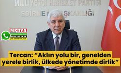 Tercan: “Aklın yolu bir, genelden yerele birlik, ülkede yönetimde dirlik”