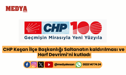 CHP Keşan İlçe Başkanlığı Saltanatın kaldırılması ve Harf Devrimi’ni kutladı