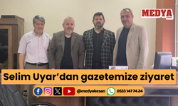 Selim Uyar’dan gazetemize ziyaret