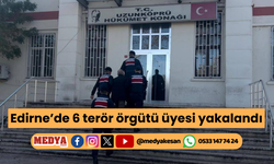 Edirne’de 6 terör örgütü üyesi yakalandı