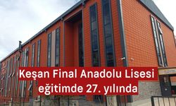 Keşan Final Anadolu Lisesi eğitimde 27. yılında