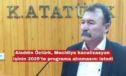 Aladdin Öztürk, Mecidiye kanalizasyon işinin 2025'te programa alınmasını istedi