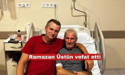 Ramazan Üstün hayatını kaybetti