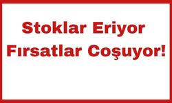 Stoklar Eriyor Fırsatlar Coşuyor!